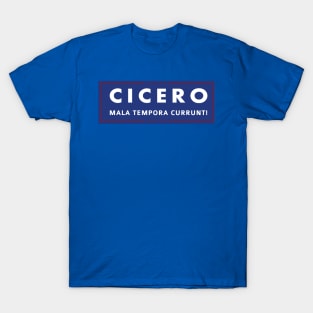 CICERO: Mala Tempora Currunt ! T-Shirt